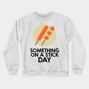 28th March - Something On A Stick Day Crewneck Sweatshirt